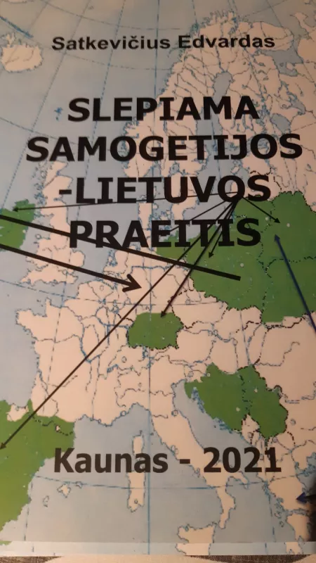 Slepiama Samogetijos Lietuvos praeitis - Edvardas Satkevičius, knyga 6