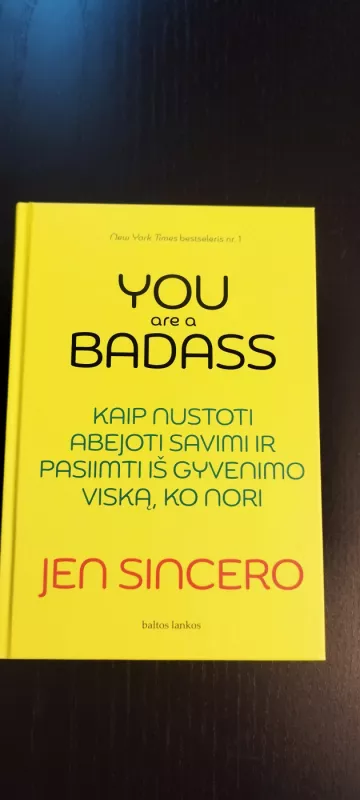 You are a badass: kaip nustoti abejoti savimi ir pasiimti iš gyvenimo viską, ko nori - Jen Sincero, knyga 2