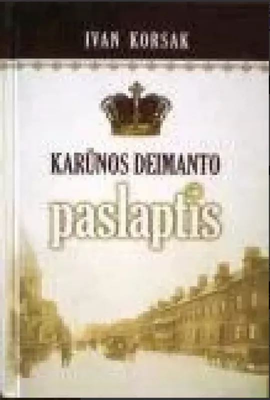 Karūnos deimanto paslaptis - Ivan Korsak, knyga 2