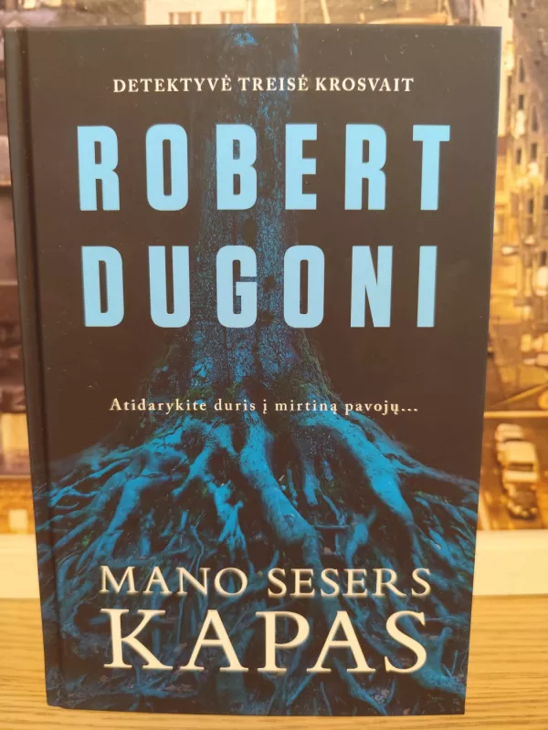 Mano sesers kapas - Robert Dugoni, knyga 2