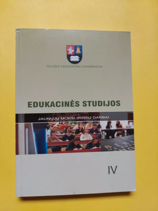 Edukacinės studijos IV. Jaunųjų mokslininkų darbai. Utenos apskrities suaugusiųjų švietimas - Autorių Kolektyvas, knyga 2