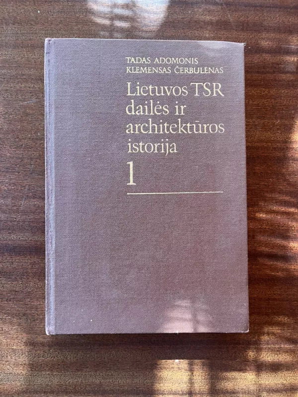 Lietuvos TSR dailės ir architektūros istorija (1 tomas) - Tadas Adomonis, Klemensas  Čerbulėnas, knyga 2