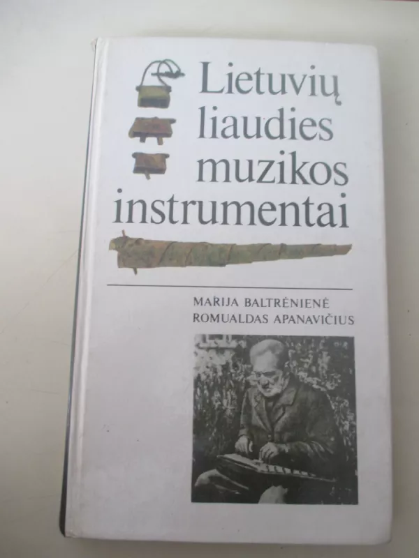 Lietuvių liaudies muzikos instrumentai - Marija Baltrėnienė, knyga 3