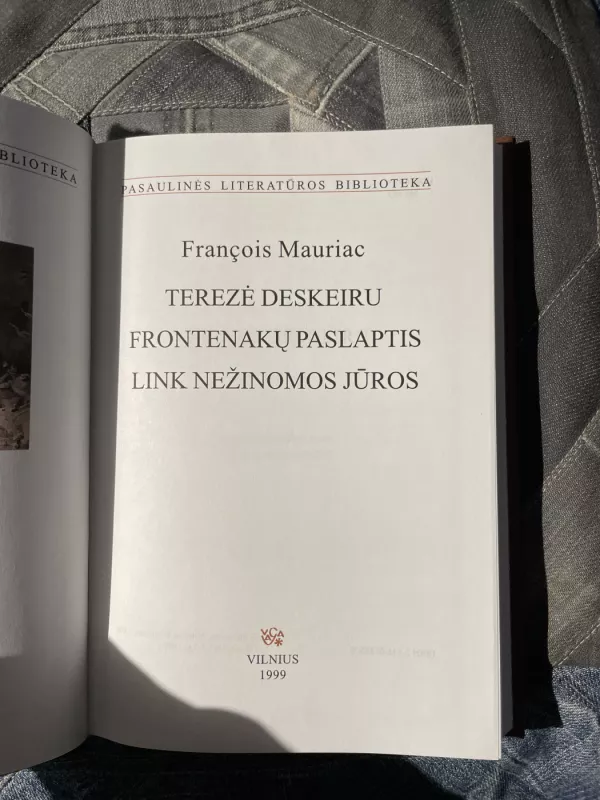 Terezė Deskeiru; Frontenakų paslaptis; Link nežinomos jūros - Francois Mauriac, knyga 2