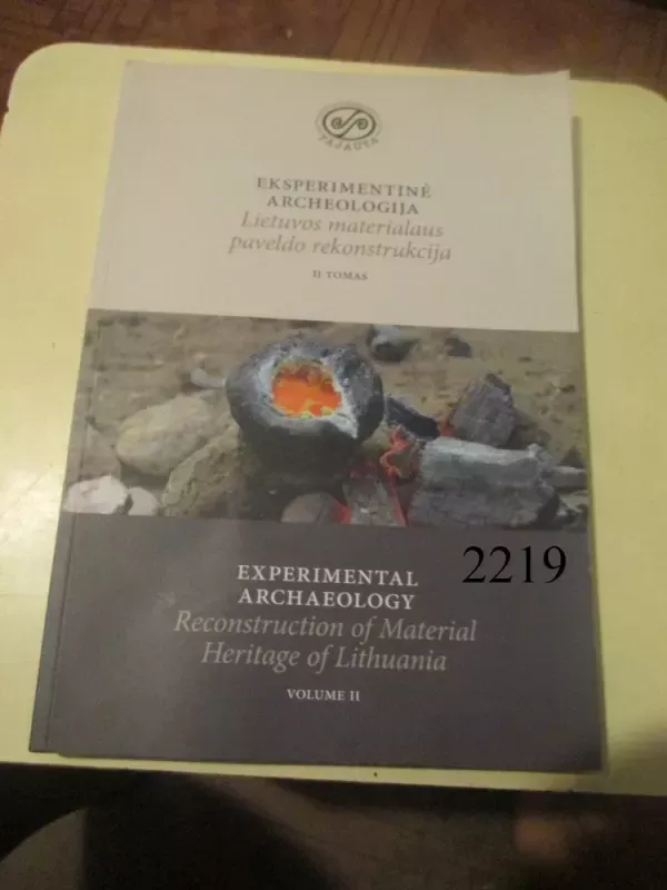 Eksperimentinė archeologija. Lietuvos materialaus paveldo rekonstrukcija. II tomas - Daiva Luchtanienė, knyga 2