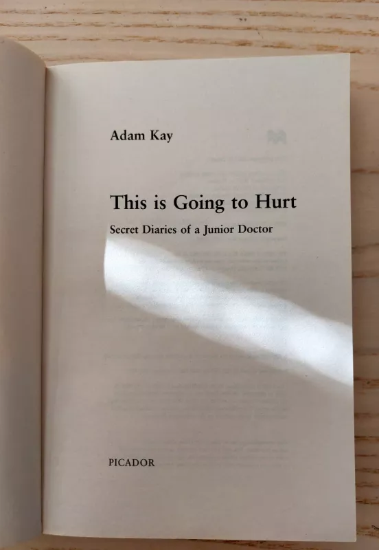 THIS IS GOING TO HURT: SECRET DIARIES OF A JUNIOR DOCTOR - Adam Kay, knyga 3