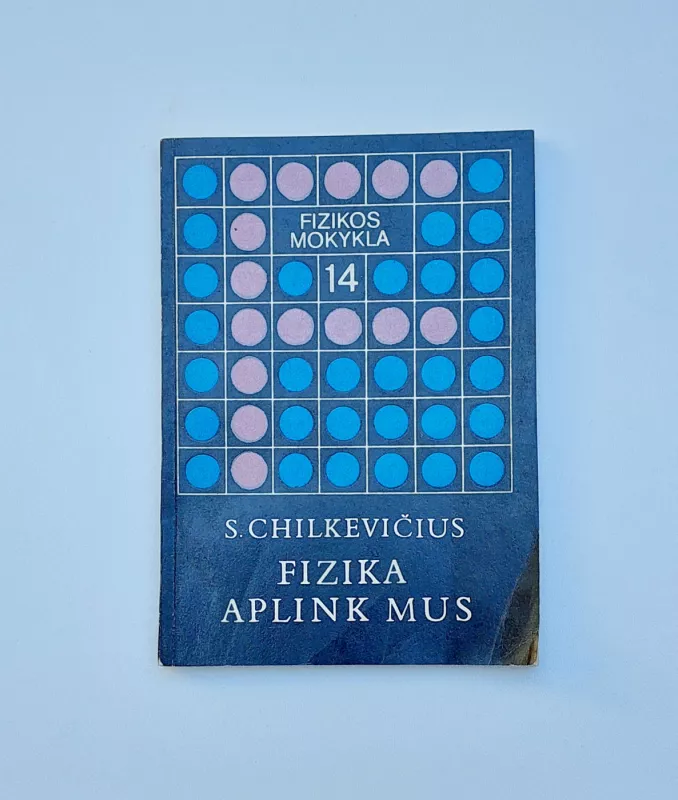 Fizika aplink mus - Sergejus Chilkevičius , knyga 2