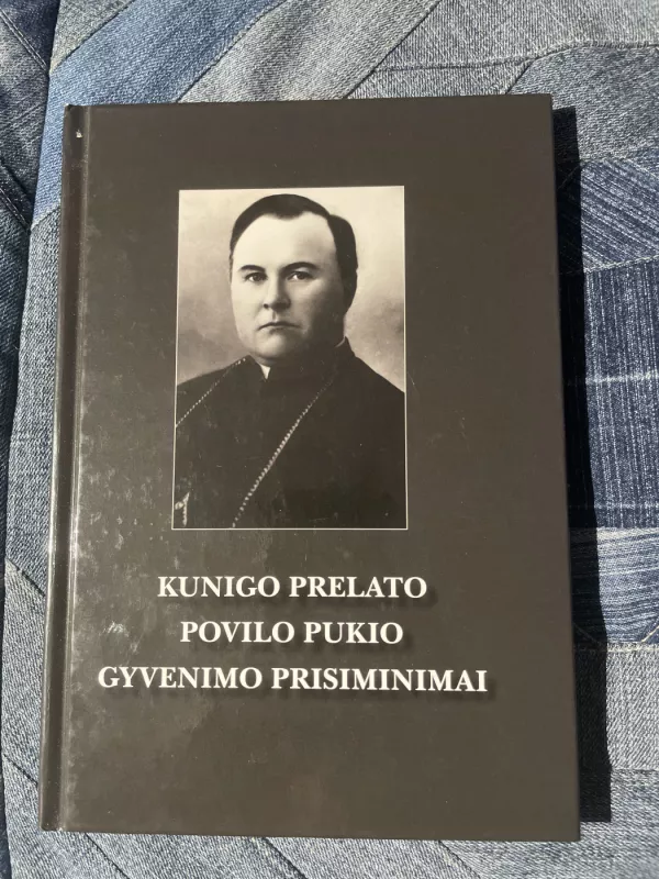 Kunigo Prelato Povilo Pukio gyvemimo prisiminimai - Povilas Plukis, knyga 2