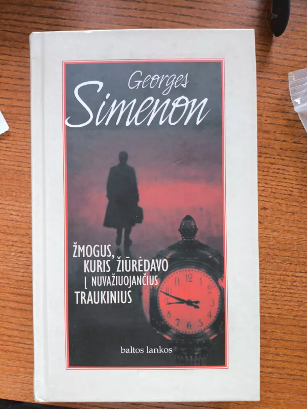 Žmogus, kuris žiūrėdavo į nuvažiuojančius traukinius - Georges Simenon, knyga 3