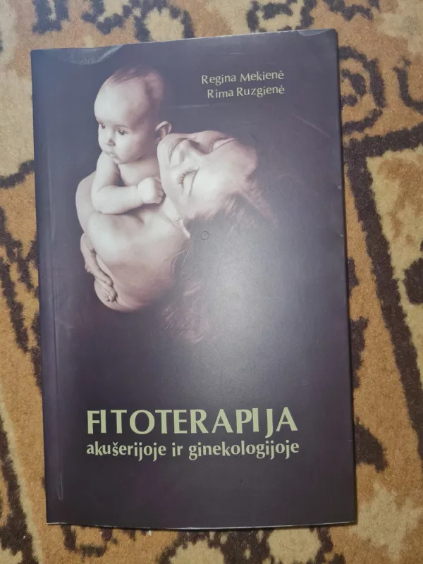 Fitoterapija akušerijoje ir ginekologijoje - Regina Mekienė, knyga 2