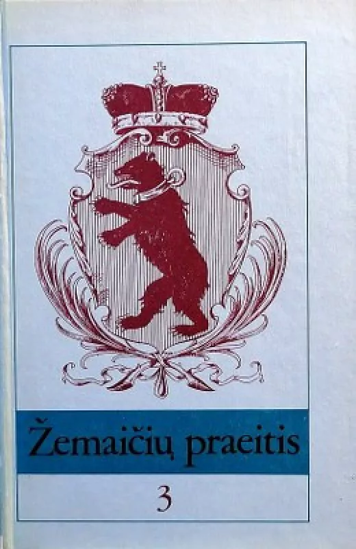 Žemaičių praeitis (3 tomai). 1990 m. Varnių konferencijos medžiaga - Autorių Kolektyvas, knyga 4