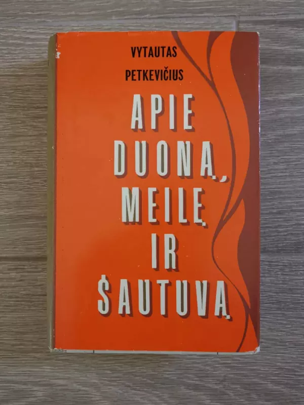 Apie duoną, meilę ir šautuvą - Vytautas Petkevičius, knyga 2