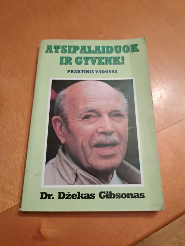 Atsipalaiduok ir gyvenk! Praktinis vadovas - Džekas Gibsonas, knyga 2