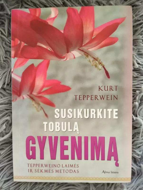 Susikurkite tobulą gyvenimą - Kurt Tepperwein, knyga 2