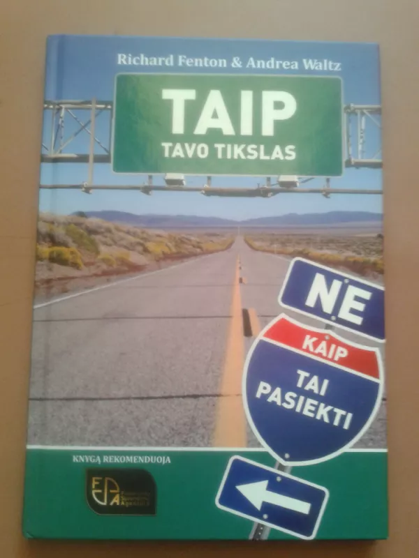 Taip! Tavo tikslas. Ne! Kaip tai pasiekti - Richard Fenton, Andrea Waltz, knyga 2