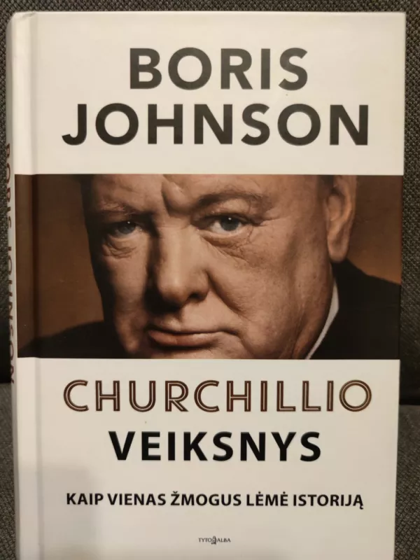 Churchillio veiksnys. Kaip vienas žmogus lėmė istoriją - Boris Johnson, knyga 2