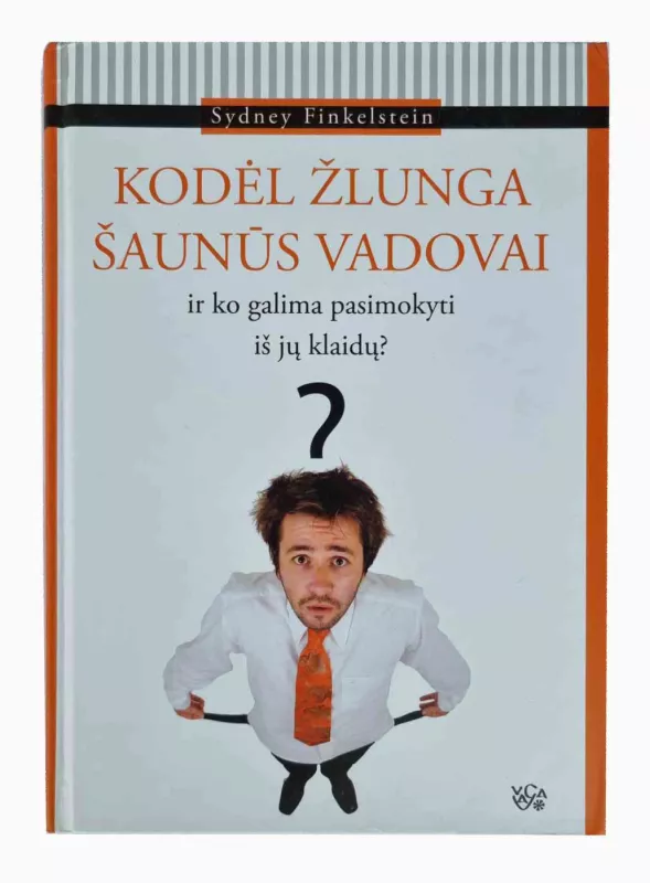 Kodėl žlunga šaunūs vadovai ir ko galima pasimokyti iš jų klaidų? - Sydney Finkelstein, knyga 2