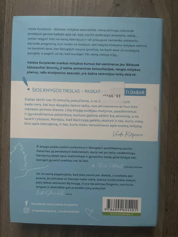 LIEKNA VISAM GYVENIMUI: lengvas gidas, kaip sverti mažiau, gyventi ir jaustis geriau. 10 žingsnių, padėsiančių sveiką mitybą ir gyvenimo būdą paversti kasdieniu įpročiu - Kurpienė Vaida, knyga 4