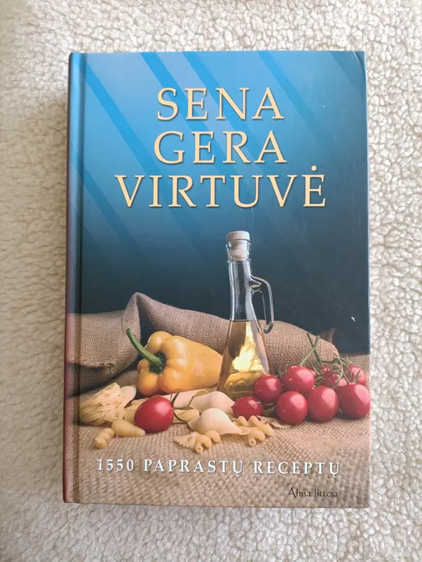 Sena gera virtuvė - Autorių Kolektyvas, knyga 3