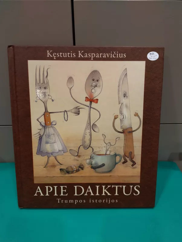 Apie daiktus. Trumpos istorijos - Kęstutis Kasparavičius, knyga 2