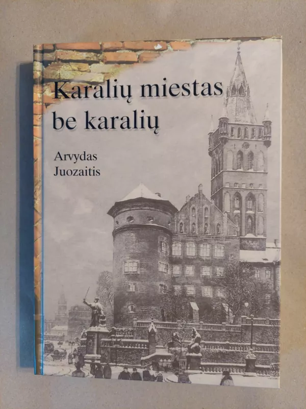 Karaliu̜ miestas be karaliu̜ - Arvydas Juozaitis, knyga 2