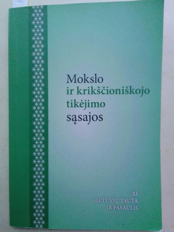 Mokslo ir krikščioniškojo tikėjimo sąsajos - Autorių kolektyvas, sudarytojas A. Dumčius, knyga 2