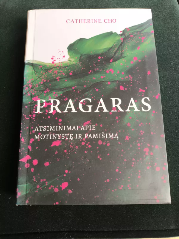 Pragaras: atsiminimai apie motinystę ir pamišimą - Catherine Cho, knyga 4