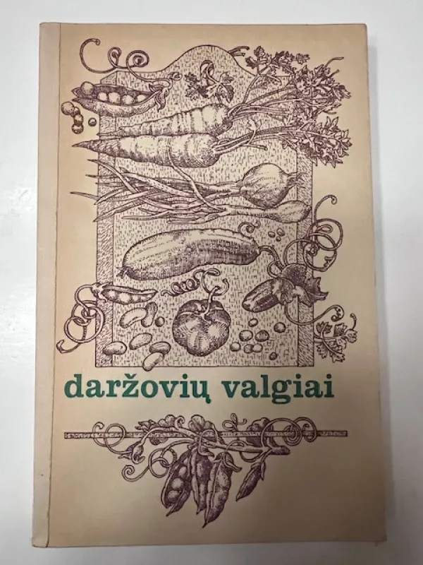 Daržovių valgiai - S., M., J., B. Sirtautaitė, Baranauskienė, Pažarauskienė, Zabulevičiūtė, knyga 2