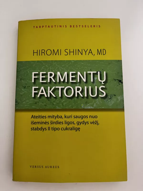 Fermentų faktorius. Ateities mityba, kuri saugos nuo išeminės širdies ligos, gydys vėžį, stabdys II tipo cukraligę - Hiromi Shinya, knyga 2