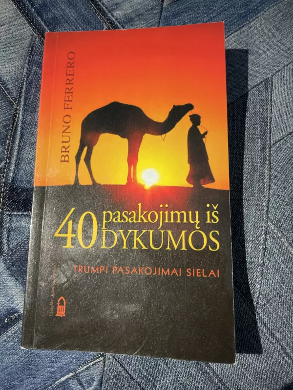 40 pasakojimų iš dykumos. Trumpi pasakojimai sielai - Bruno Ferrero, knyga 2