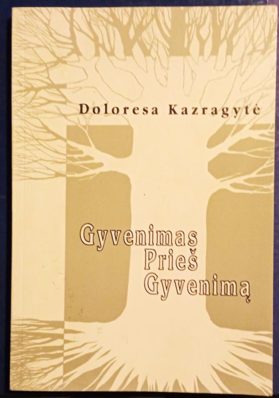 Gyvenimas prieš gyvenimą - Doloresa Kazragytė, knyga 2