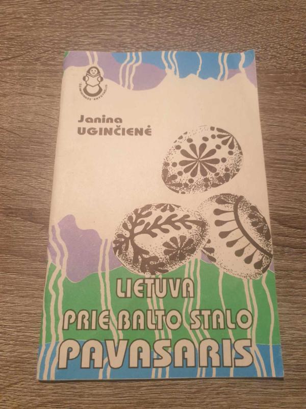 Lietuva prie balto stalo.  Pavasaris - Janina Uginčienė, knyga 2