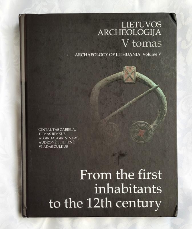 Archeology of Lithuania - Algirdas Girininkas, Gintautas Zabiela, Tomas Rimkus, Audronė Bliujienė, Vladas Žulkus, knyga 2