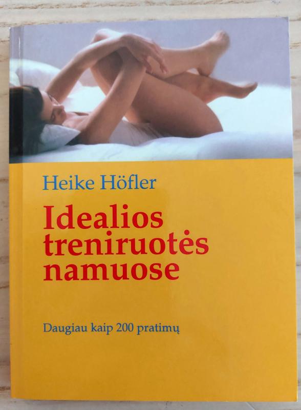 Idealios treniruotės namuose: daugiau kaip 200 pratimų - Heike Hofler, knyga 2