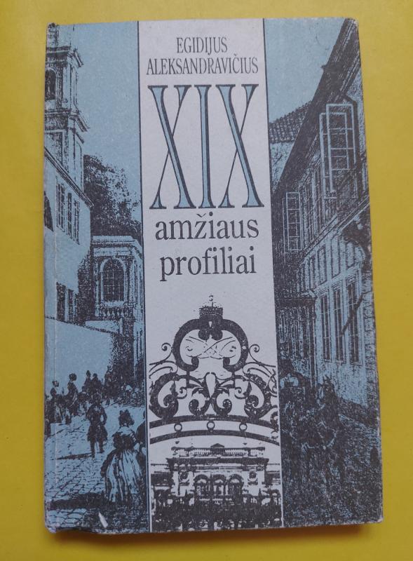 XIX amžiaus profiliai - Egidijus Aleksandravičius, knyga 2