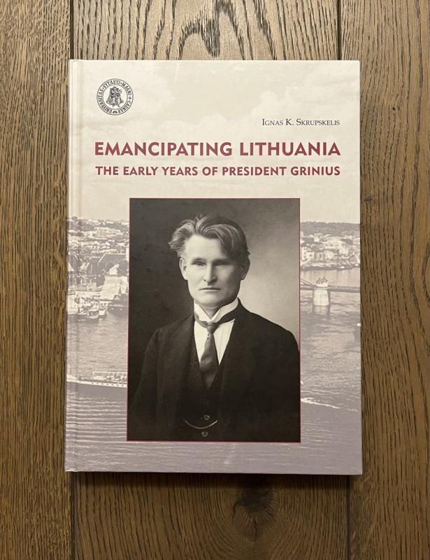 Emancipating Lithuania. The early years of president Grinius - Ignas Skrupskelis, knyga 2