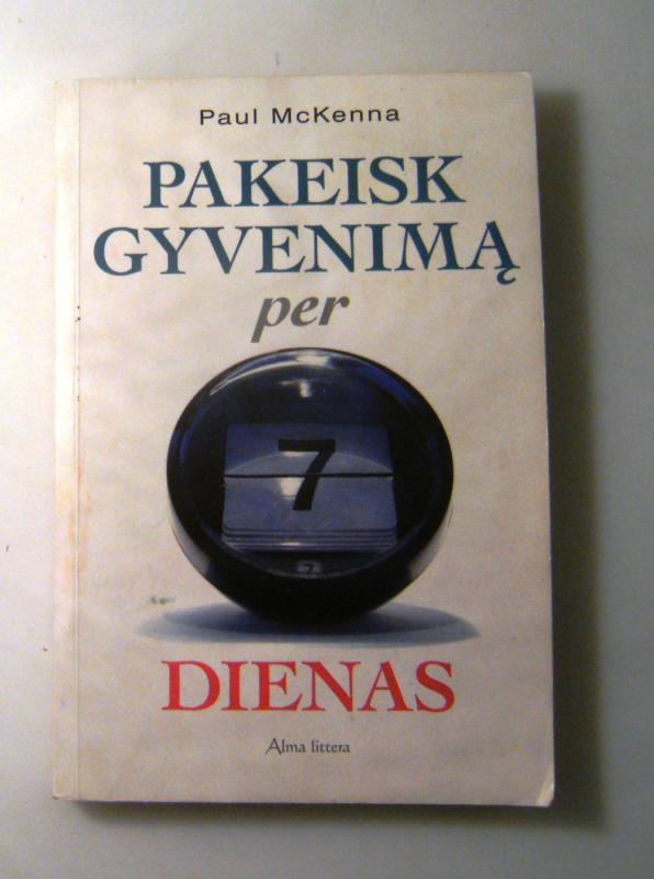 Pakeisk gyvenimą per 7 dienas - Paul McKenna, knyga 4