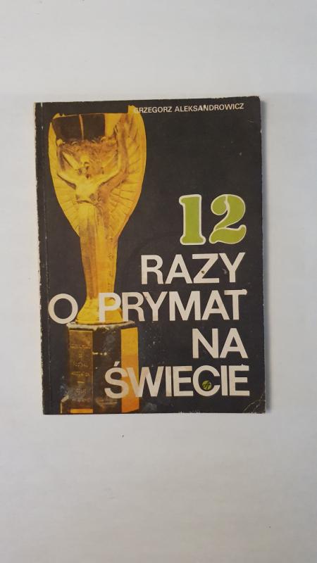 12 razy o prymat na swiecie - Grzegorz Aleksandrowicz, knyga 4