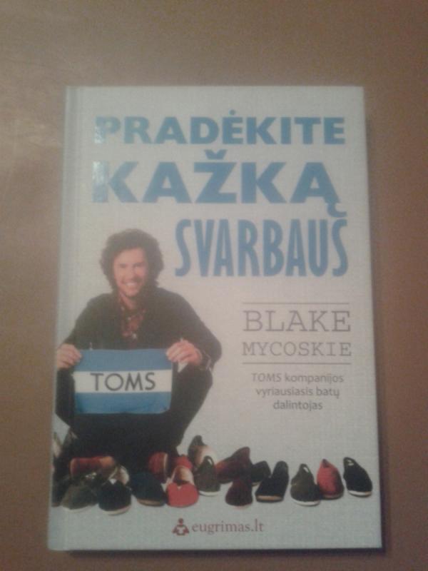 Pradėkite kažką svarbaus - Blake Mycoskie, knyga 2