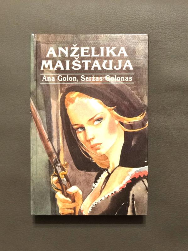 Anželika (8 dalys): Anželika, Kelias į Versalį, Anželikos gundymas, Anželika maištauja, Nesutramdomoji Anželika, Anželika ir karalius, Anželika naująjame pasaulyje, Anželika ir jos meilė - Ana Golon, Seržas  Golon, knyga 6