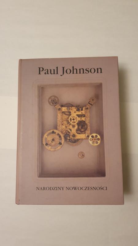 Narodziny nowoczesnosci - Paul Johnson, knyga 2