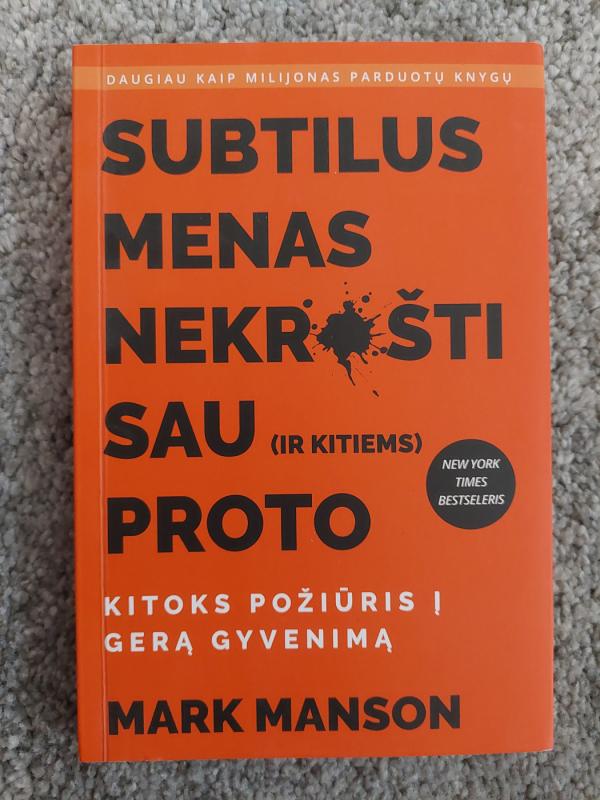 Subtilus menas nekrušti sau (ir kitiems) proto - Mark Manson, knyga 2