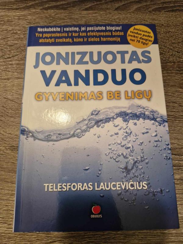 Jonizuotas vanduo. Gyvenimas be ligų - Telesforas Laucevičius, knyga 2