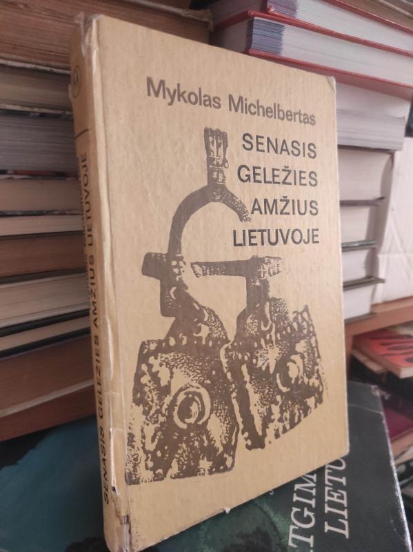 Senasis geležies amžius Lietuvoje - Mykolas Michelbertas, ir kt. , knyga 4