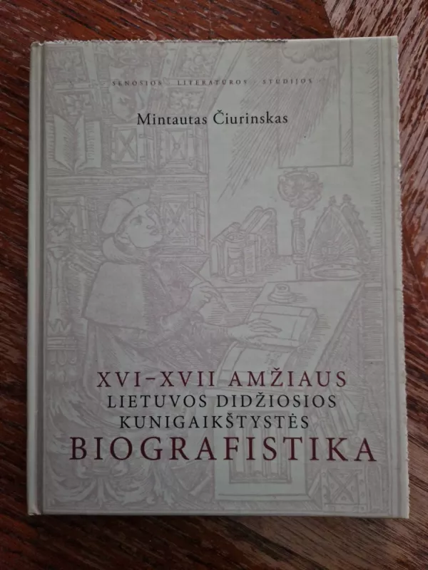 XVI-XVII amžiaus Lietuvos Didžiosios Kunigaikštystės biografistika - Mintautas Čiurinskas, knyga 2