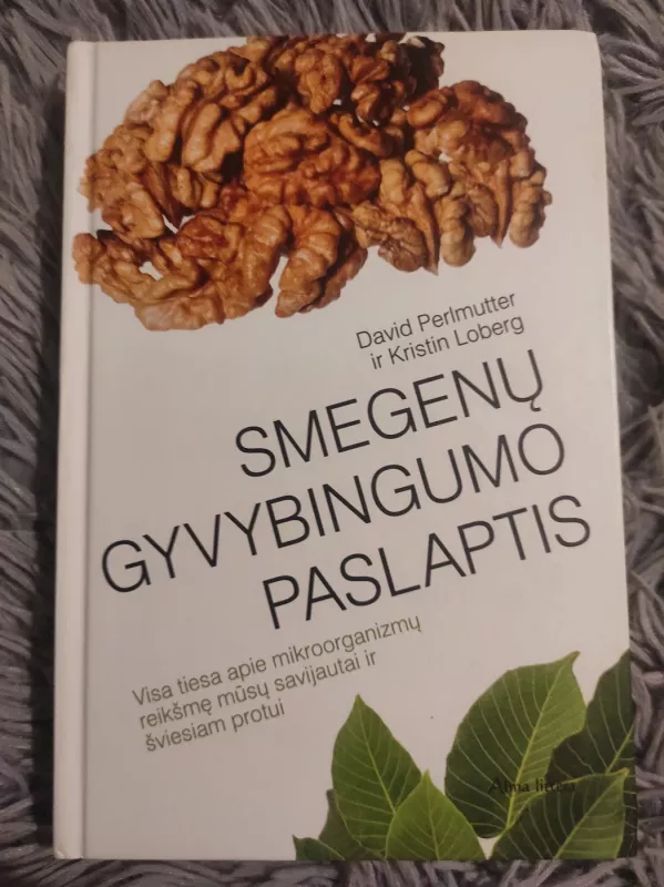 Smegenų gyvybingumo paslaptis: visa tiesa apie mikroorganizmų reikšmę mūsų savijautai ir šviesiam protui - Autorių Kolektyvas, knyga 2