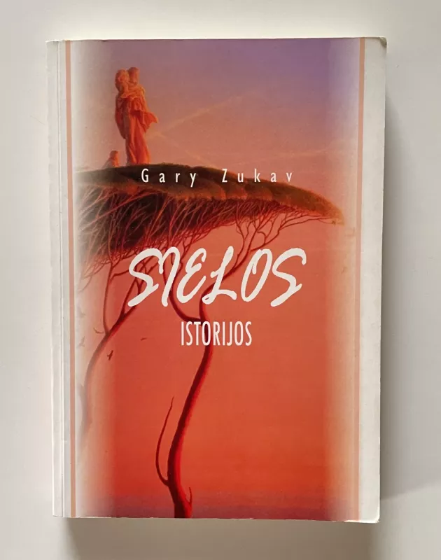 Sielos istorijos - Gary Zukav, knyga 2