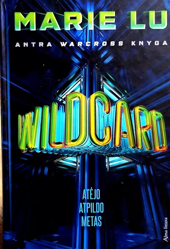 Warcross (2 knygos). Virtualiosios realybės žaidimas. Wildcard: atėjo atpildo metas - Marie Lu, knyga 3