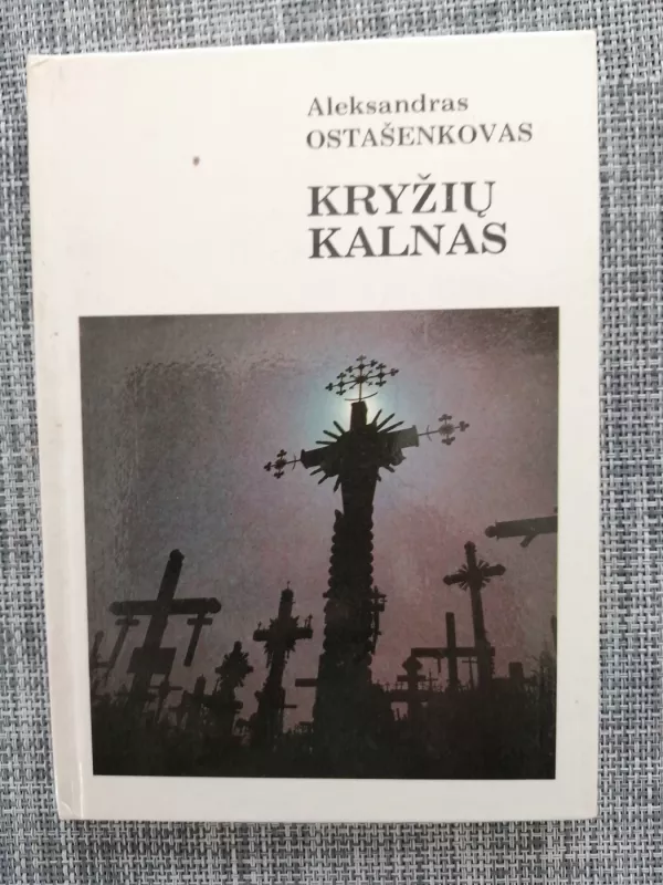 Kryžių kalnas - Aleksandras Ostašenkovas, knyga 2