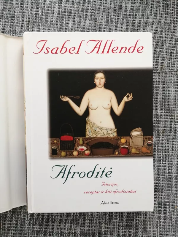 Afroditė: Istorijos, receptai ir kiti afrodiziakai - Isabel Allende, knyga 3